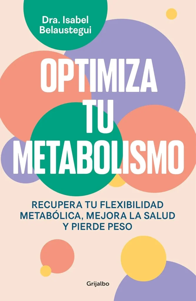 Optimiza tu metabolismo: Recupera tu flexibilidad metabólica, mejora la salud y pierde peso